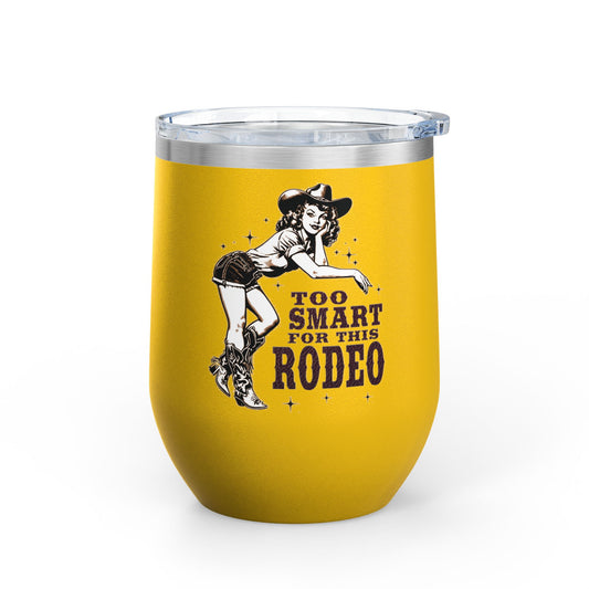 Too Smart for This Rodeo Insulated Wine Tumbler for Cowgirls