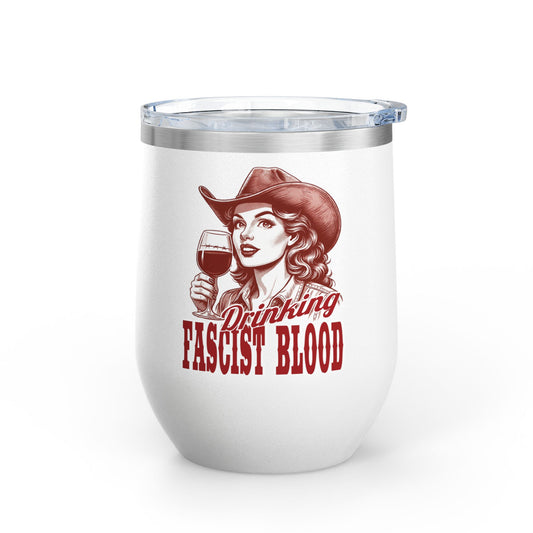 Drinking Fascist Blood Insulated Wine Tumbler for Cowgirls