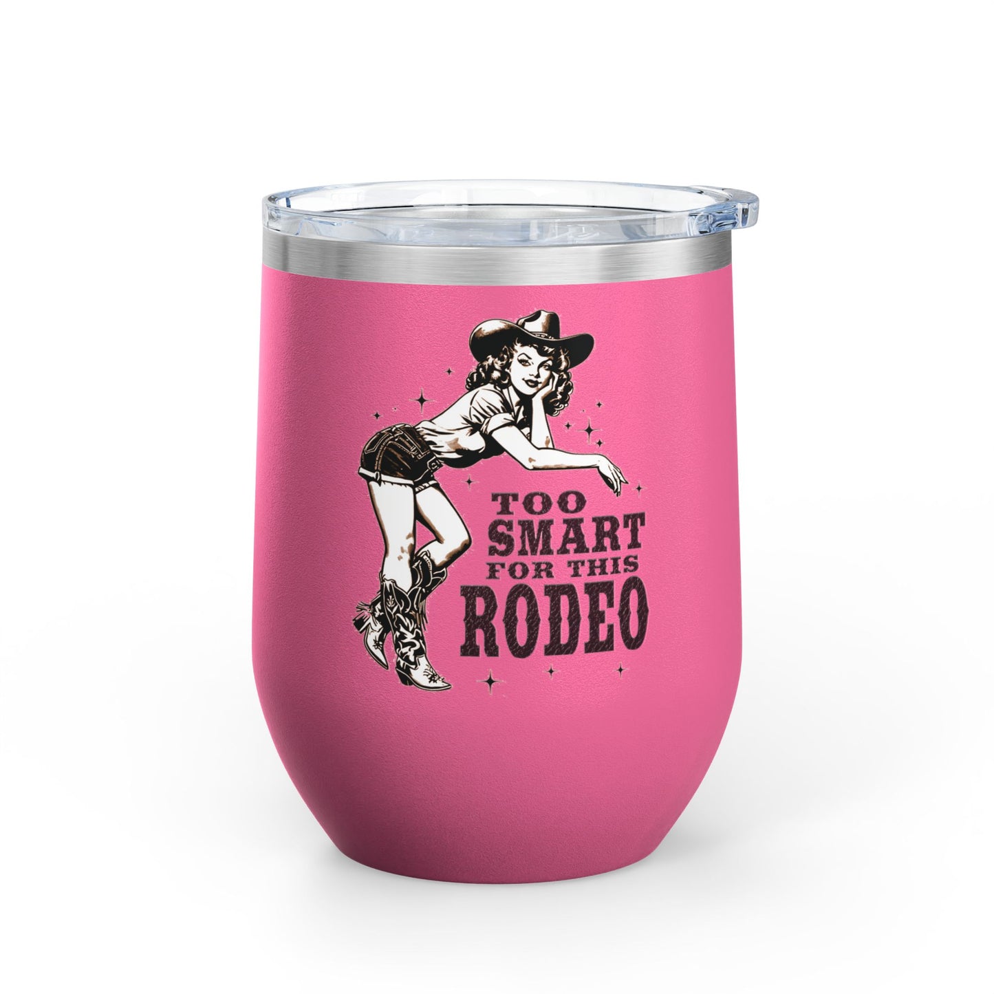 Too Smart for This Rodeo Insulated Wine Tumbler for Cowgirls