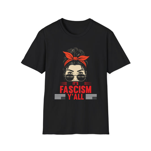 It's Fascism Y'all T-Shirt T-shirt with Aardvark Dreams graphic design