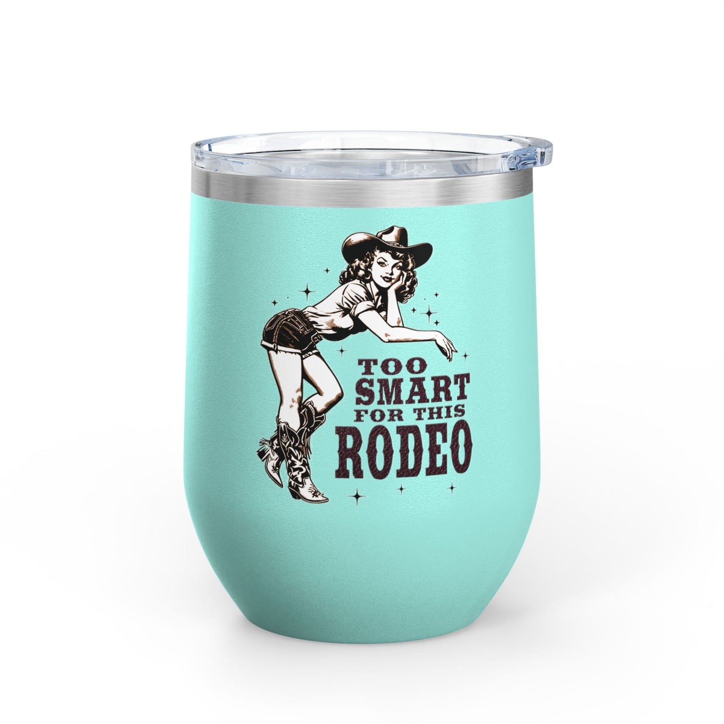Too Smart for This Rodeo Insulated Wine Tumbler for Cowgirls