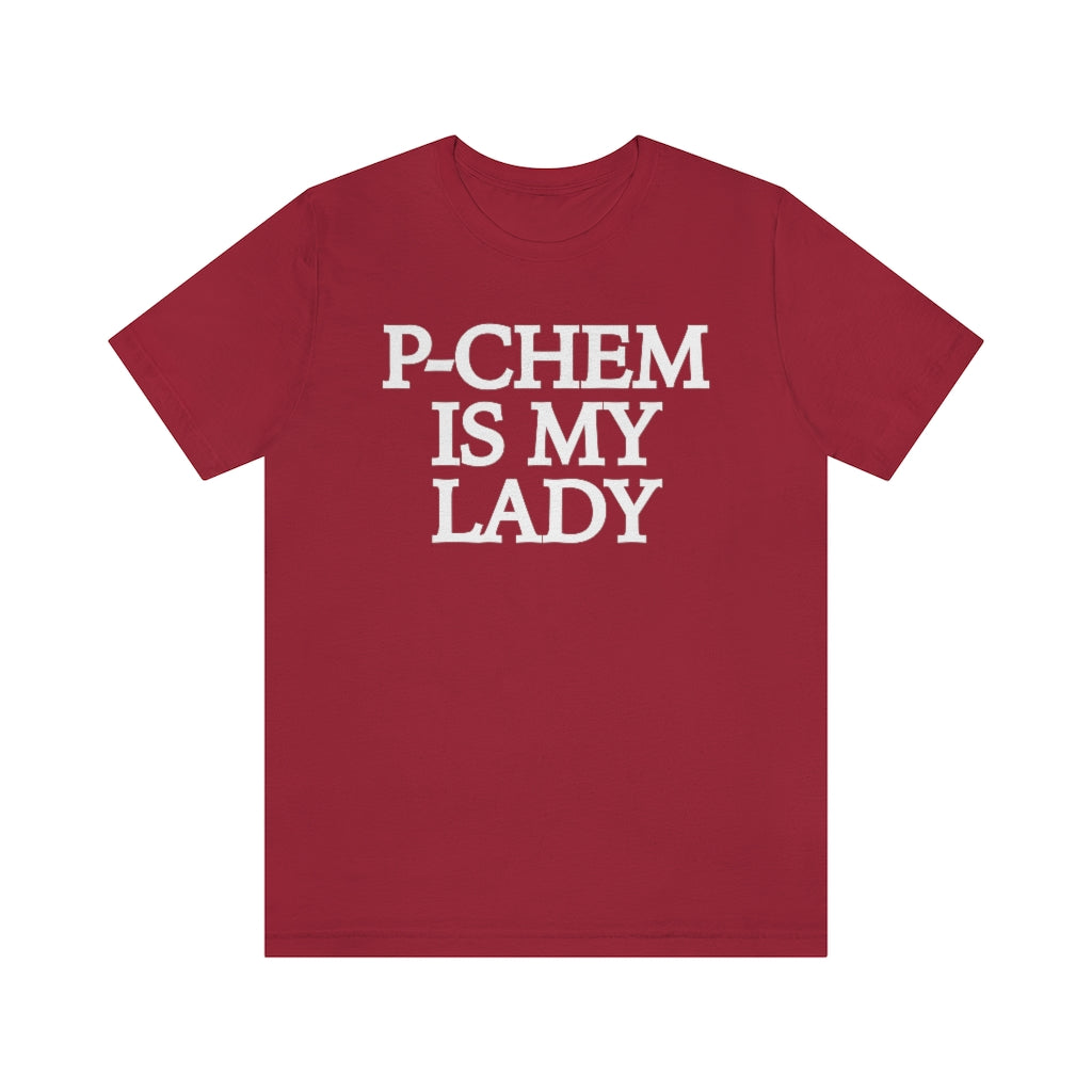 P-Chem is My Lady T-Shirt