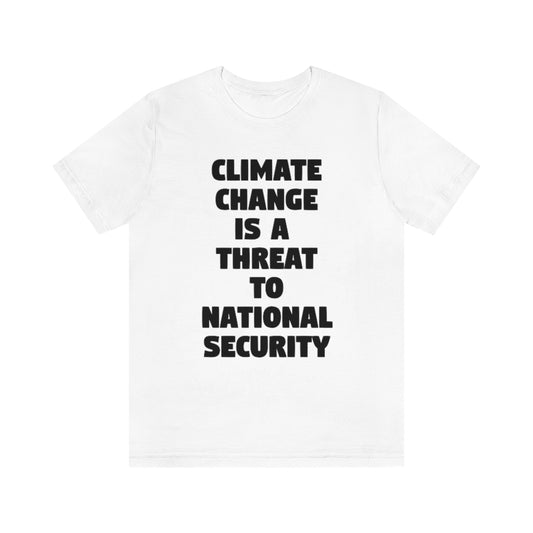 Climate Change is a Threat to National Security T-Shirt