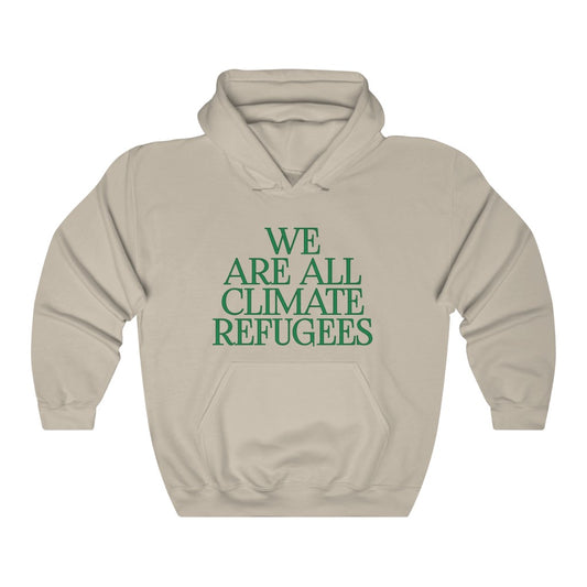 We are all Climate Refugees Hoodie
