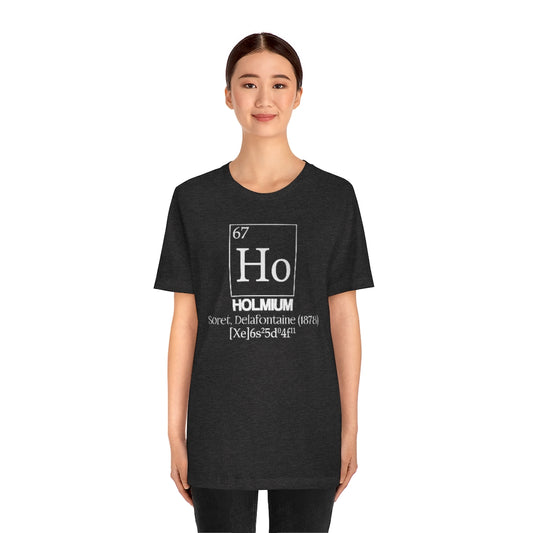 Holmium Element-67 T-Shirt