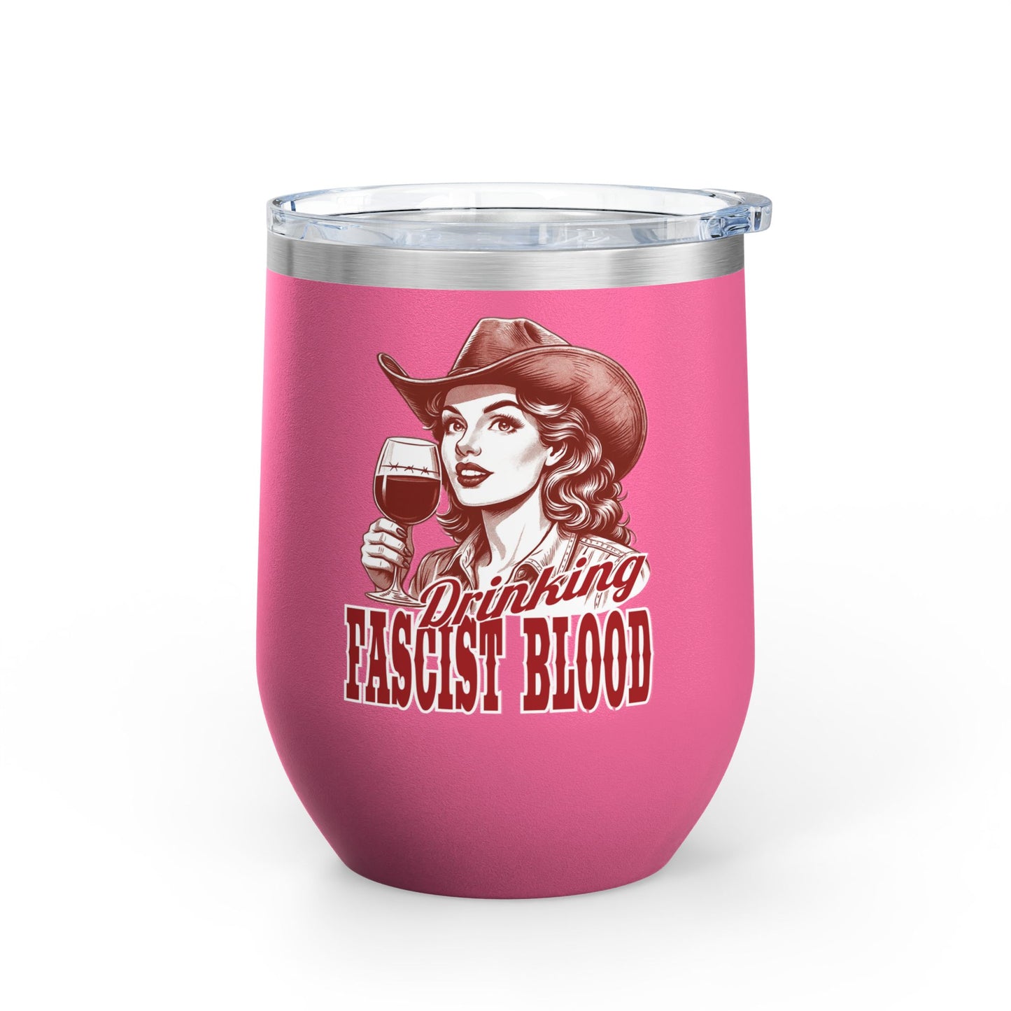 Drinking Fascist Blood Insulated Wine Tumbler for Cowgirls
