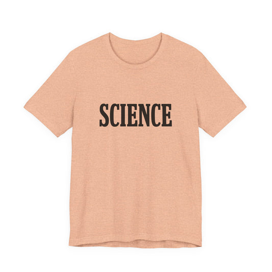 Just the Word SCIENCE T-Shirt - Style B