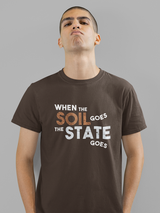 When the Soil Goes the State Goes T-Shirt