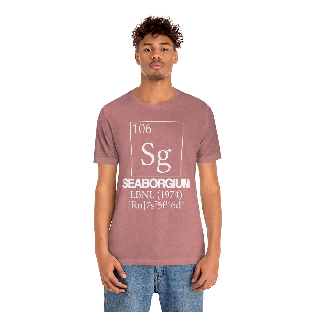 Seaborgium Element-106 T-Shirt, by Aardvark Dreams [Elementwear]