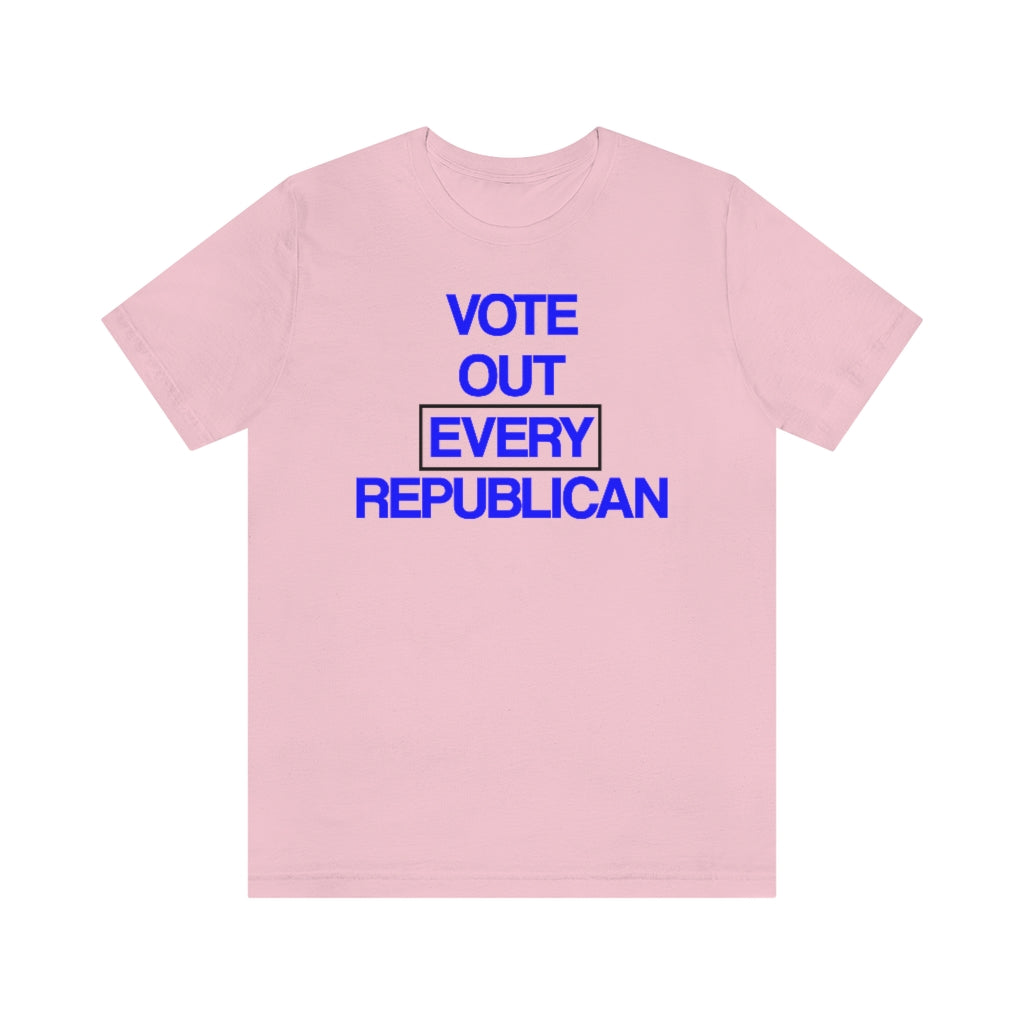 Vote Out Every Republican T-Shirt, by Aardvark Dreams