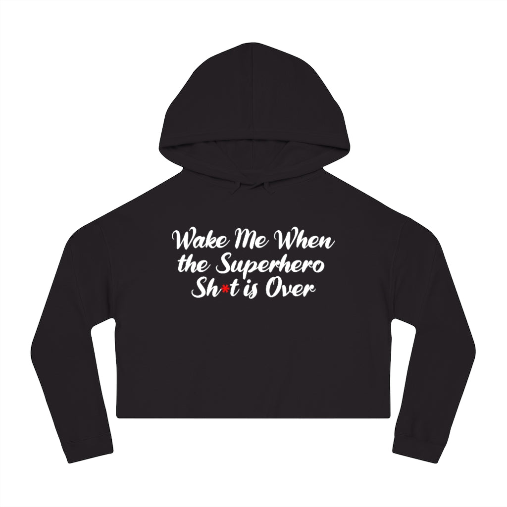 Wake Me When the Superhero Sh*t is Over Women’s Cropped Hoodie, by Aardvark Dreams