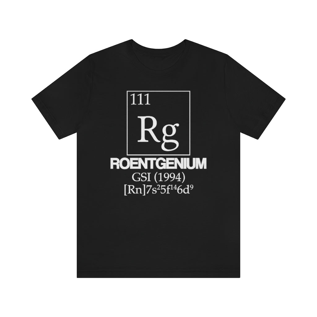 shirt chemistry element electron configuration periodic table science college university school roentgenium rontgen roentgen "element 111"