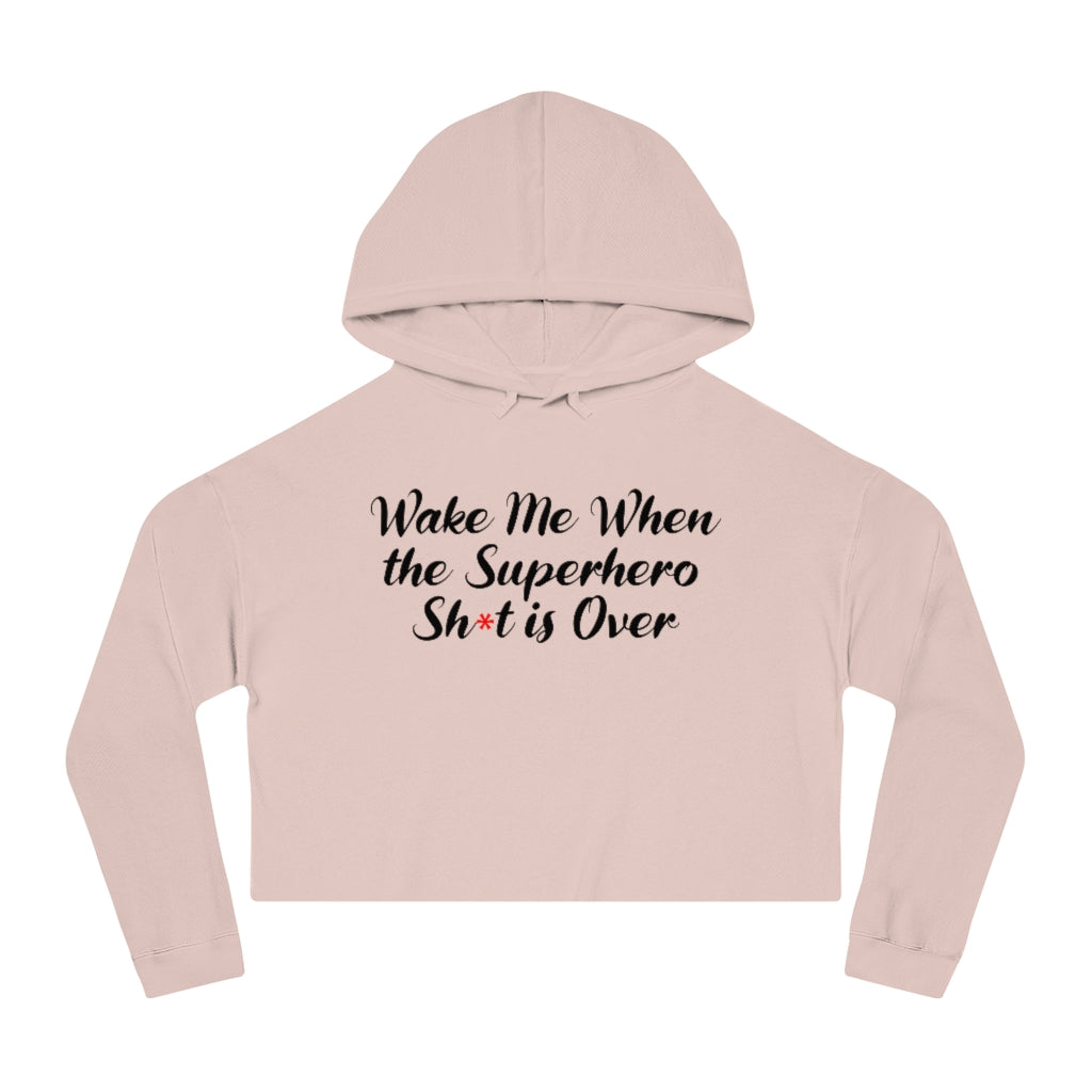 Wake Me When the Superhero Sh*t is Over Women’s Cropped Hoodie, by Aardvark Dreams