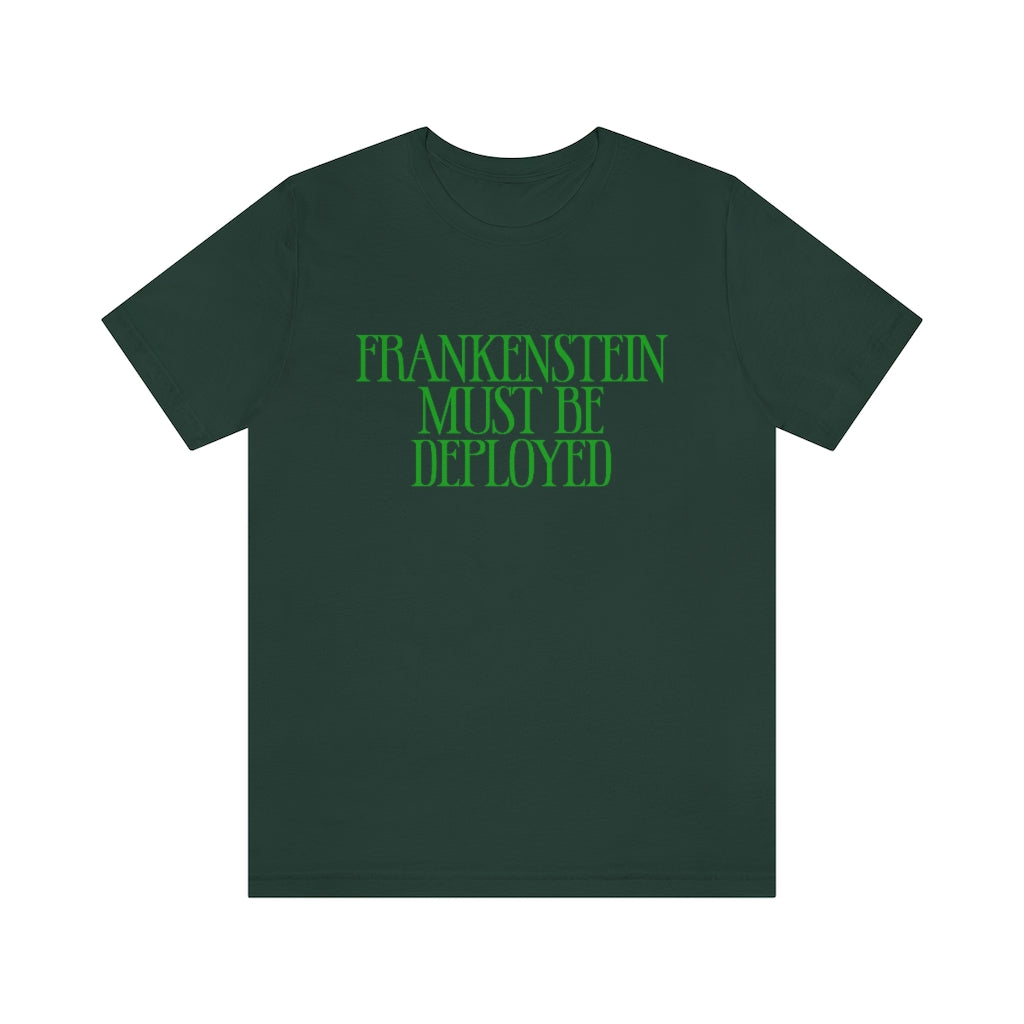 Frankenstein Must Be Deployed T-Shirt, by Aardvark Dreams