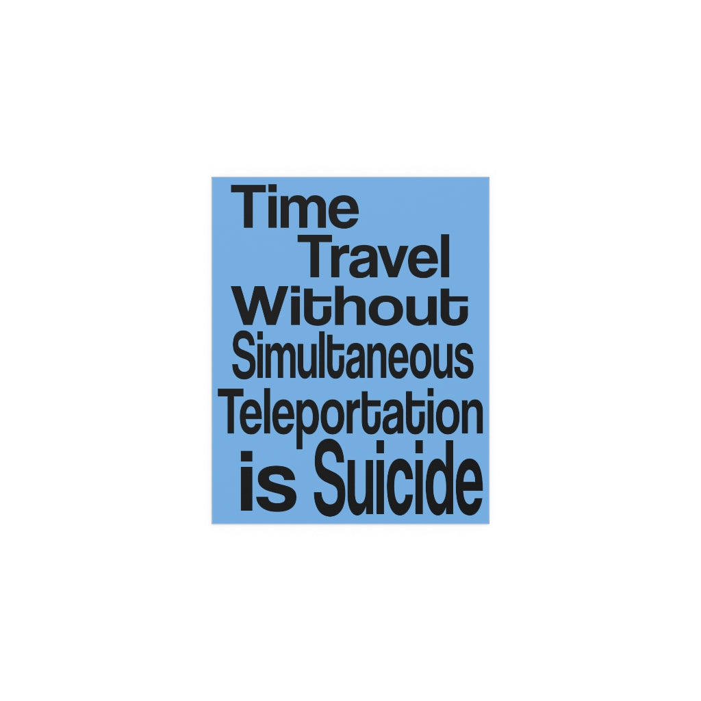 Time Travel Without Teleportation is Suicide Silk Poster