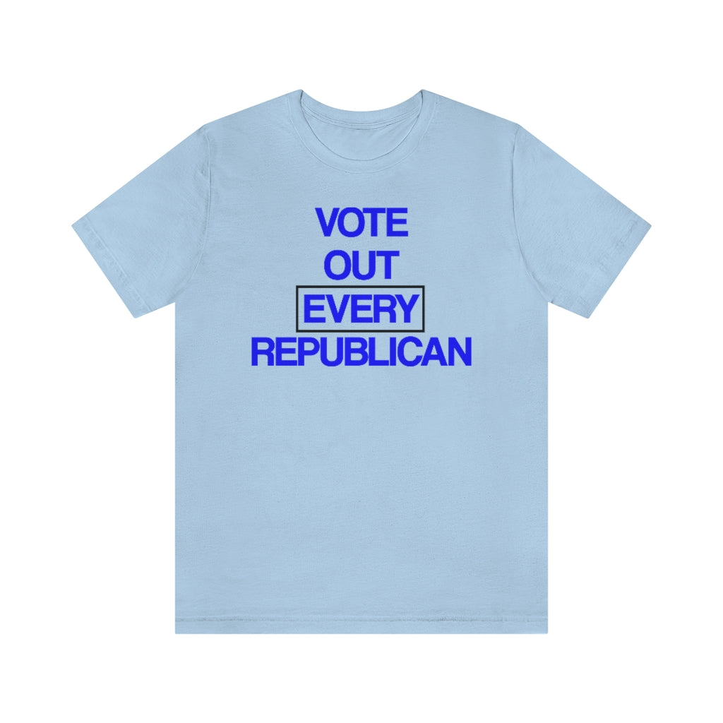 Vote Out Every Republican T-Shirt, by Aardvark Dreams