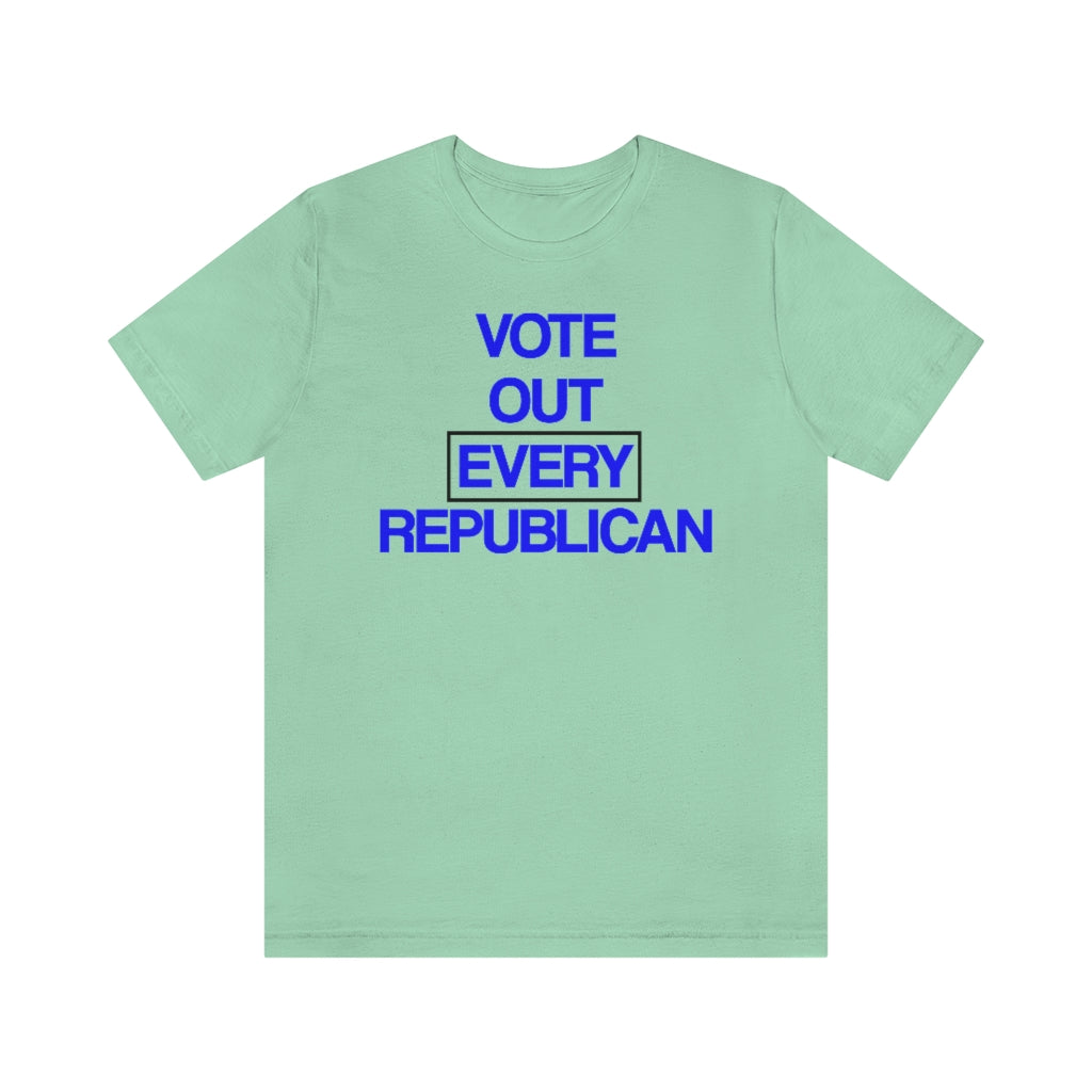 Vote Out Every Republican T-Shirt, by Aardvark Dreams