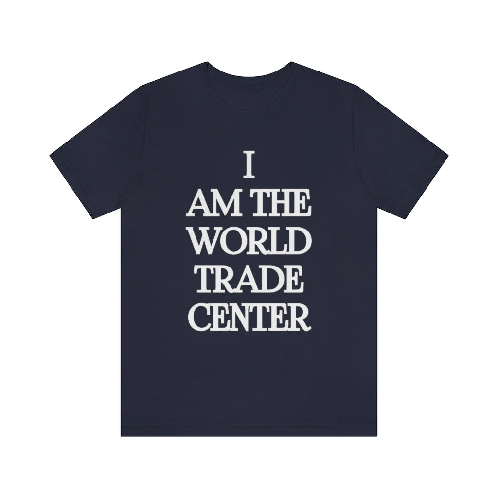 I am the World Trade Center T-Shirt, by Aardvark Dreams