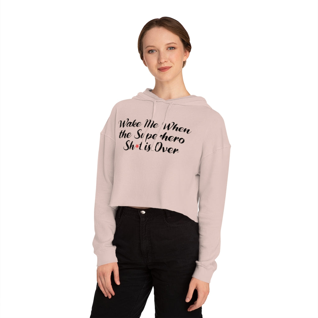 Wake Me When the Superhero Sh*t is Over Women’s Cropped Hoodie, by Aardvark Dreams