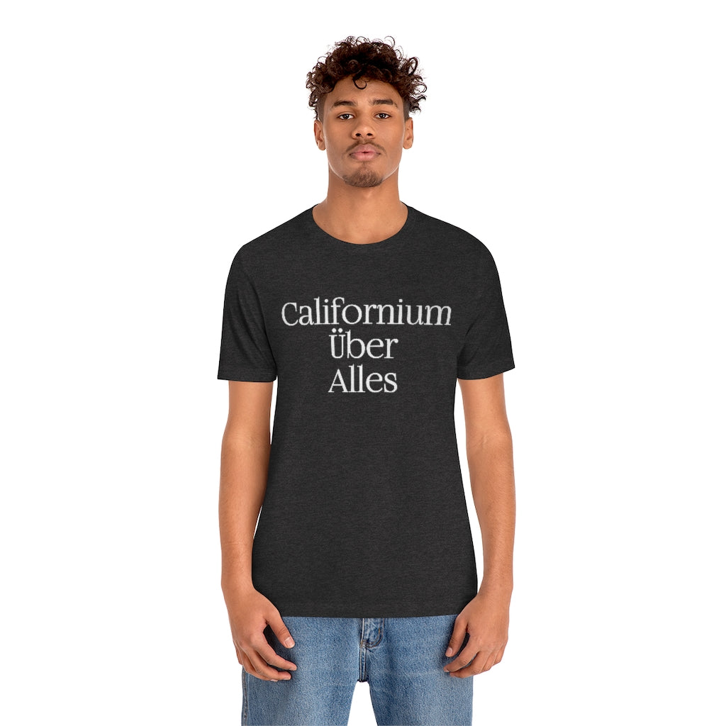 Californium Uber Alles T-Shirt, by Aardvark Dreams