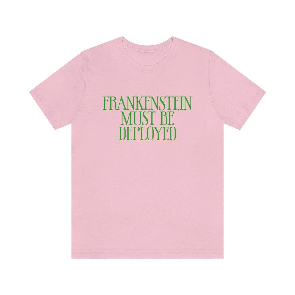 Frankenstein Must Be Deployed T-Shirt, by Aardvark Dreams