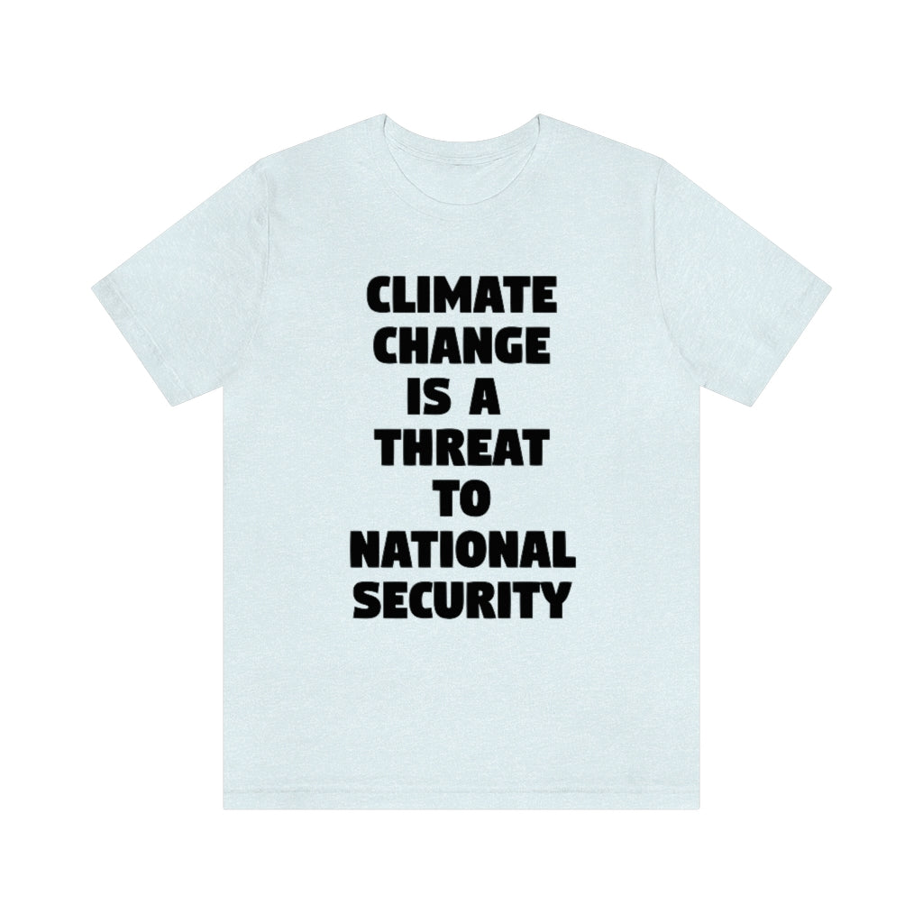 Climate Change is a Threat to National Security T-Shirt, by Aardvark Dreams