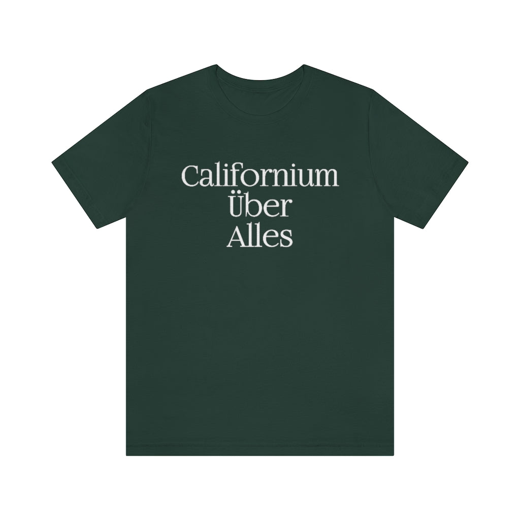 Californium Uber Alles T-Shirt, by Aardvark Dreams