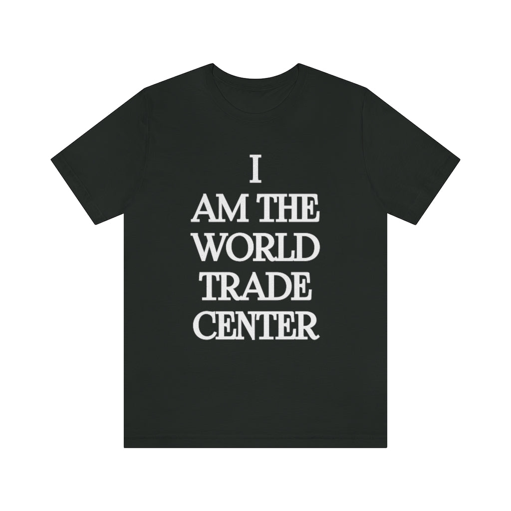 I am the World Trade Center T-Shirt, by Aardvark Dreams