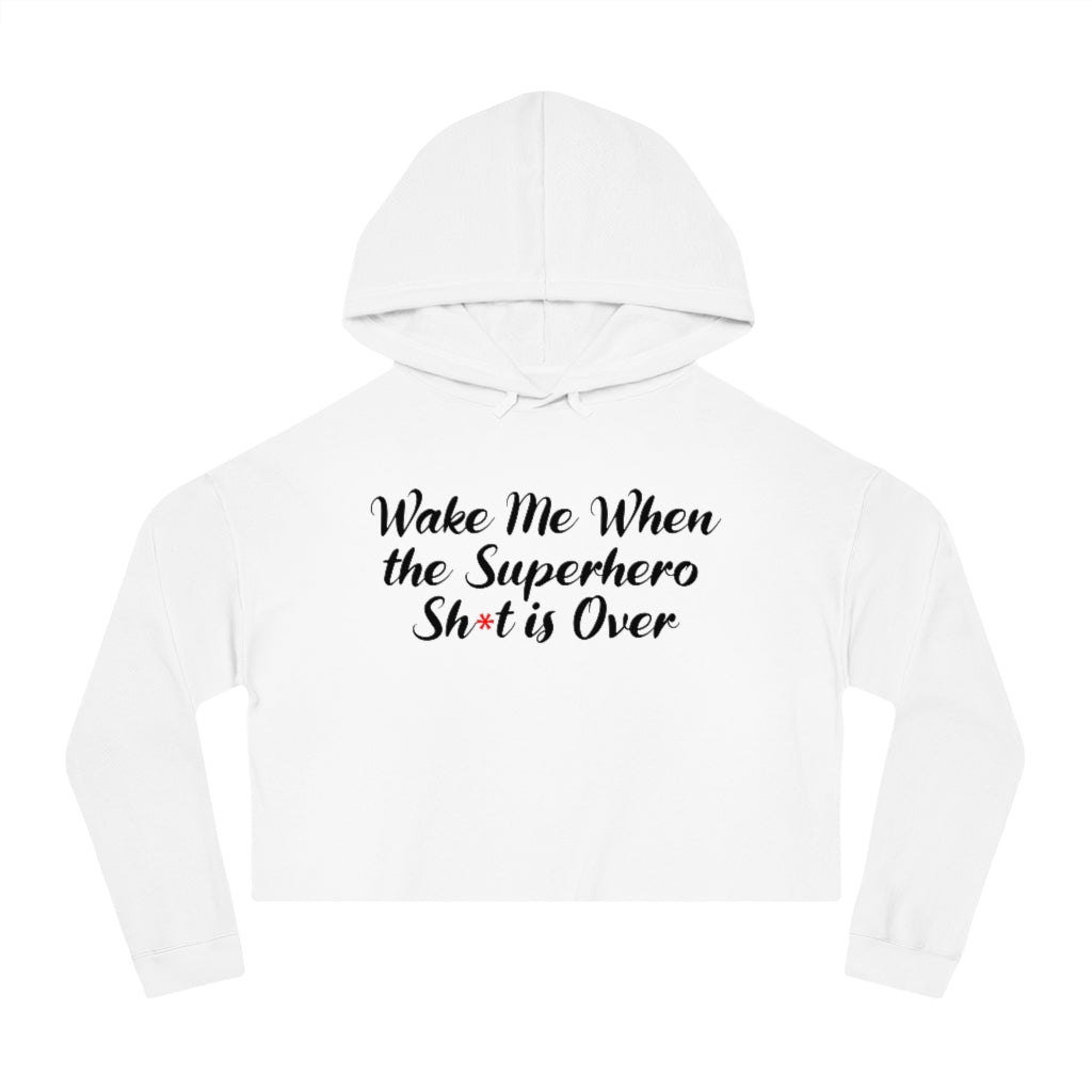 Wake Me When the Superhero Sh*t is Over Women’s Cropped Hoodie, by Aardvark Dreams