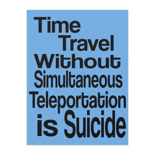 Time Travel Without Teleportation is Suicide Silk Poster