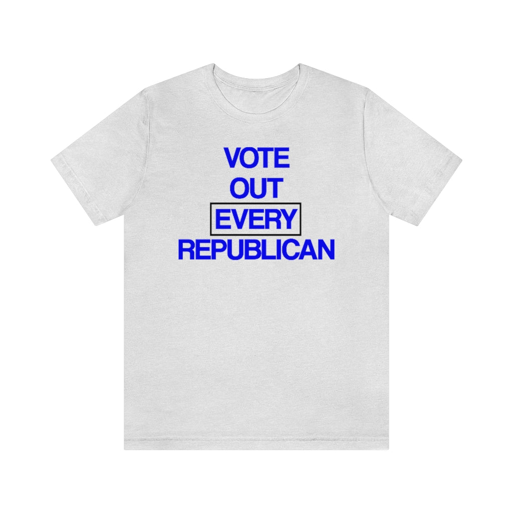 Vote Out Every Republican T-Shirt, by Aardvark Dreams