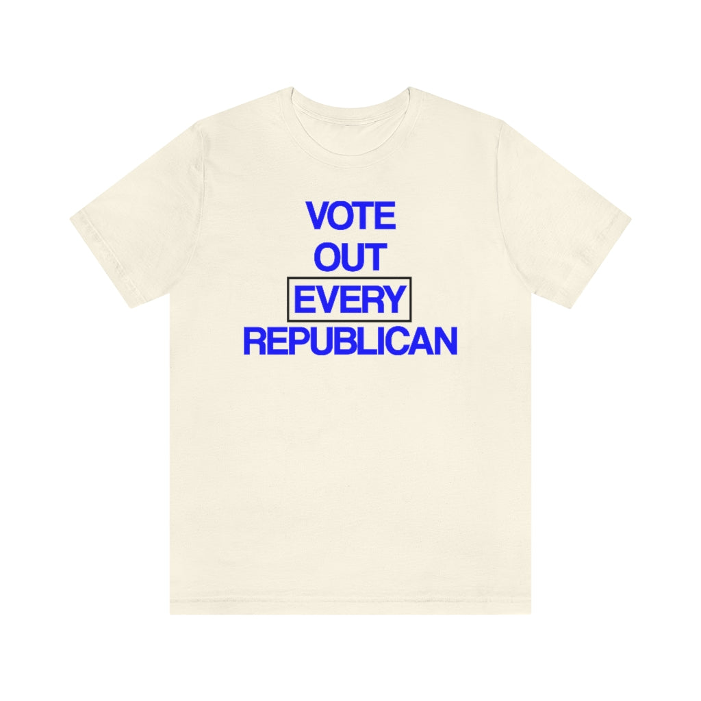 Vote Out Every Republican T-Shirt, by Aardvark Dreams