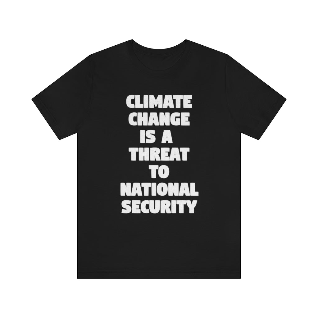 Climate Change is a Threat to National Security T-Shirt, by Aardvark Dreams