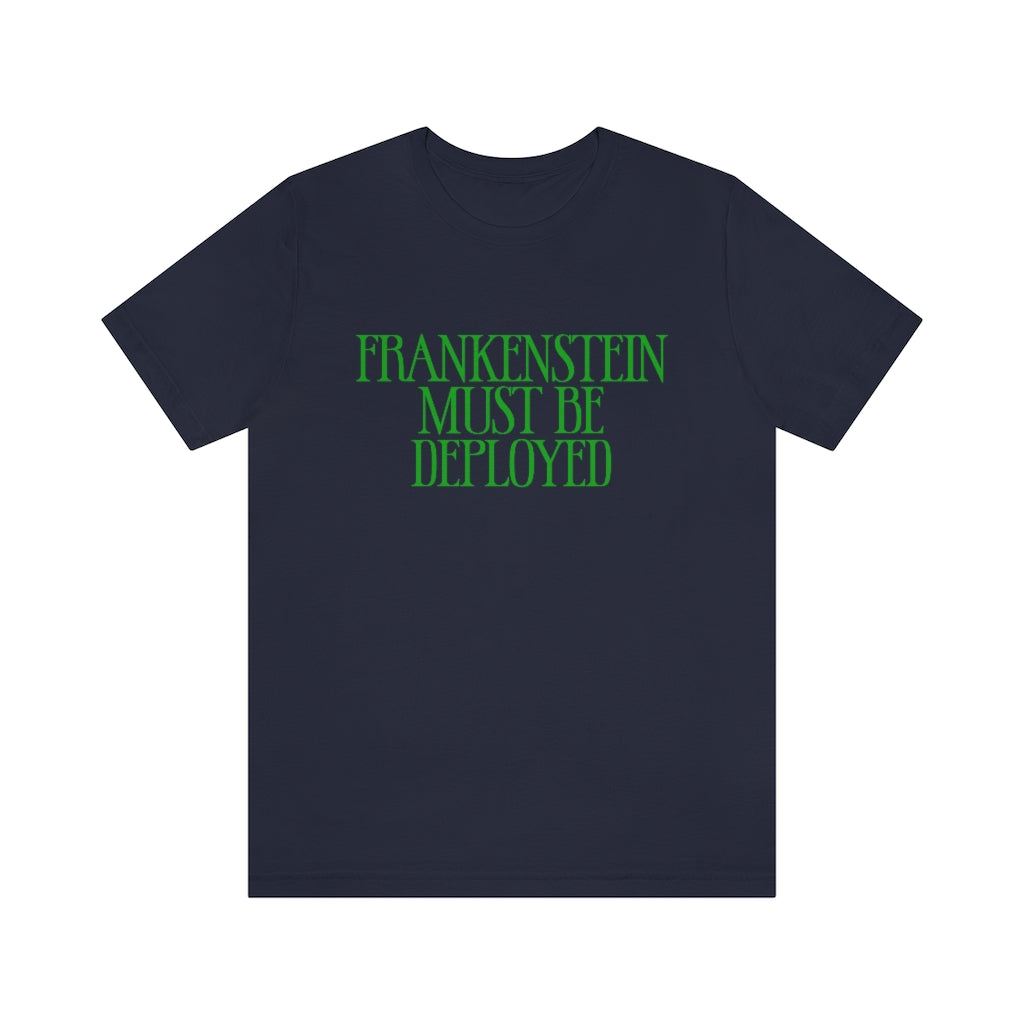 Frankenstein Must Be Deployed T-Shirt, by Aardvark Dreams