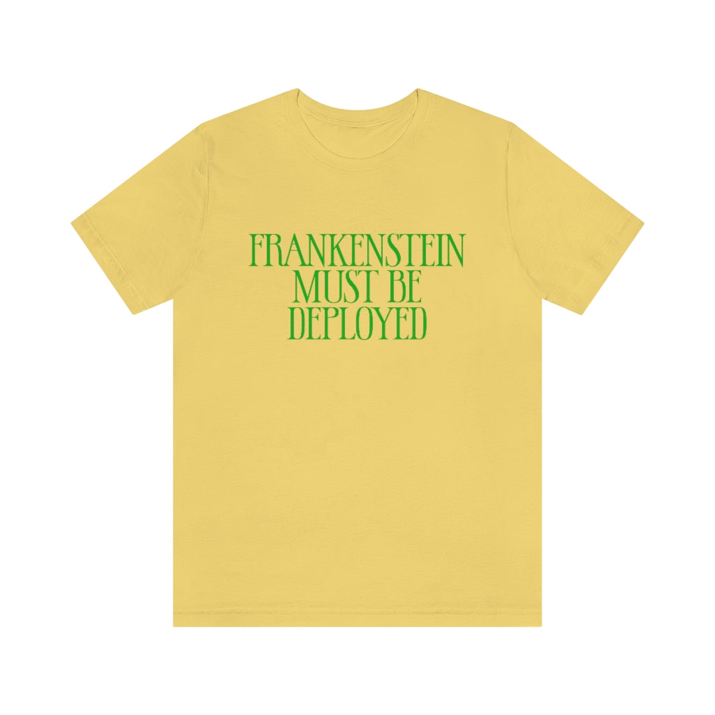 Frankenstein Must Be Deployed T-Shirt, by Aardvark Dreams