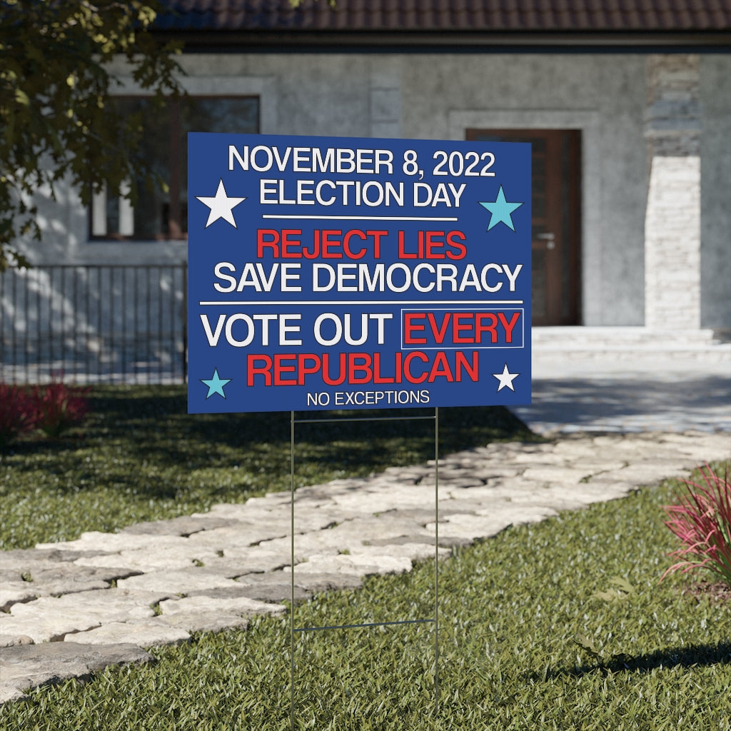 Election Day 2022: Vote Out Every Republican Yard Sign