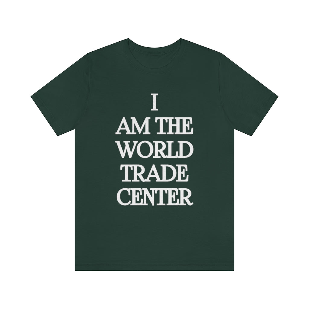 I am the World Trade Center T-Shirt, by Aardvark Dreams