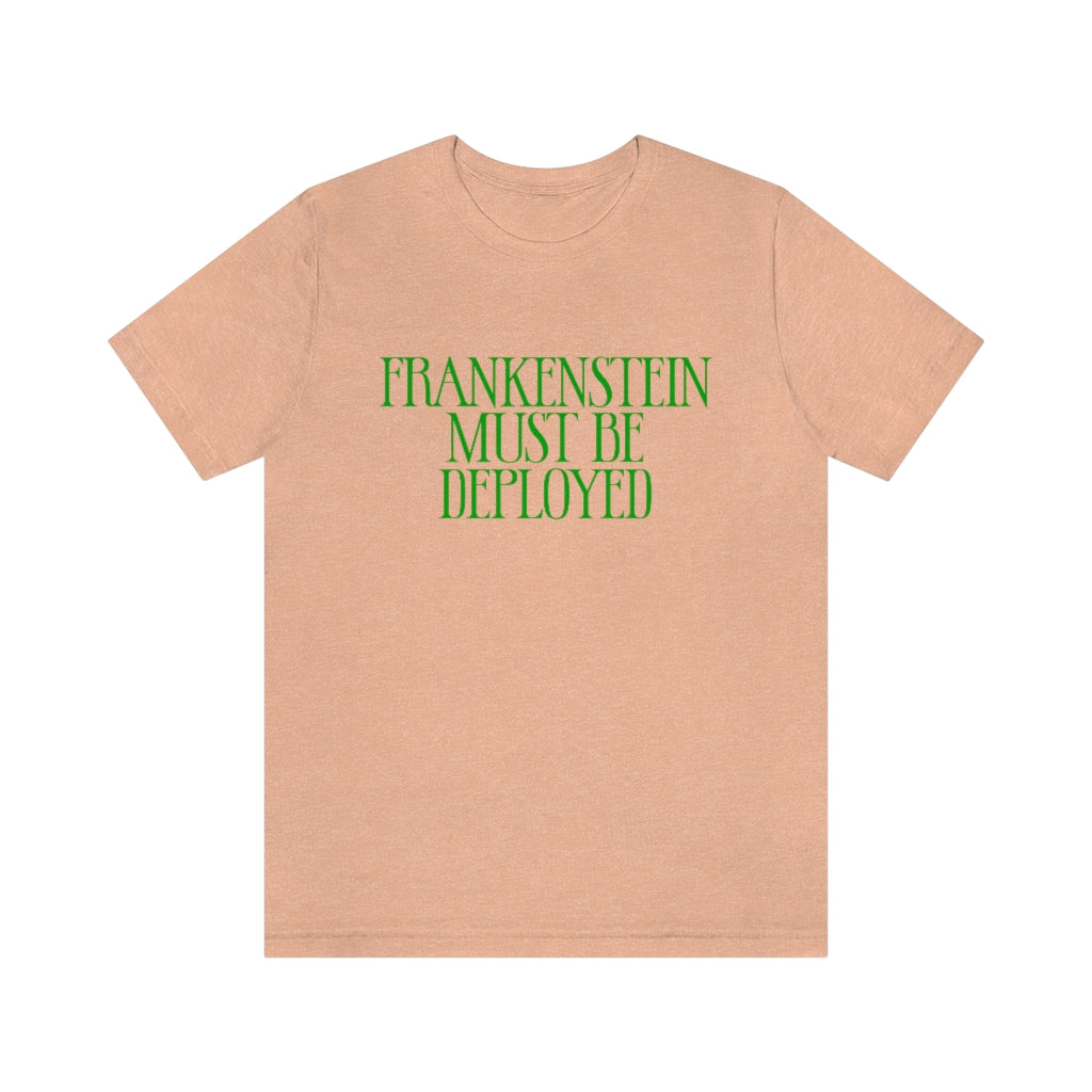 Frankenstein Must Be Deployed T-Shirt, by Aardvark Dreams