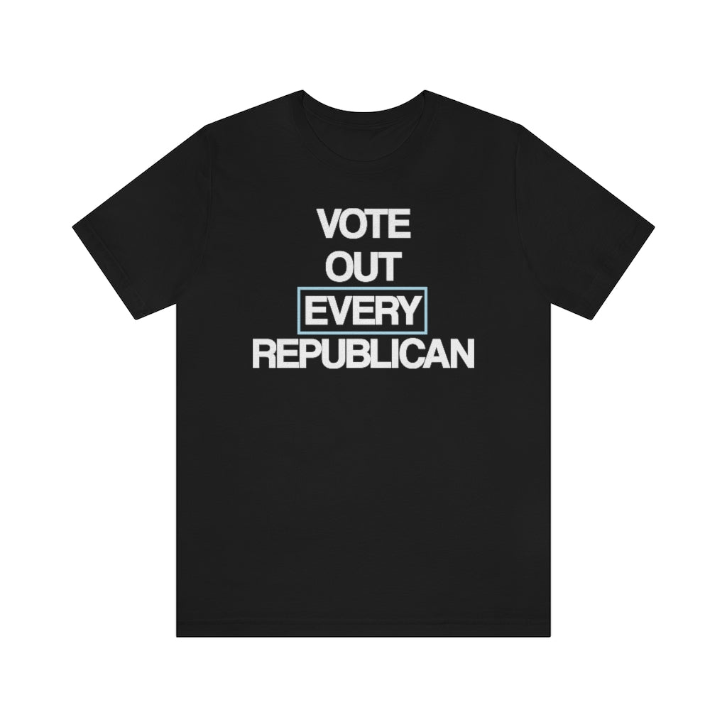 Vote Out Every Republican T-Shirt, by Aardvark Dreams