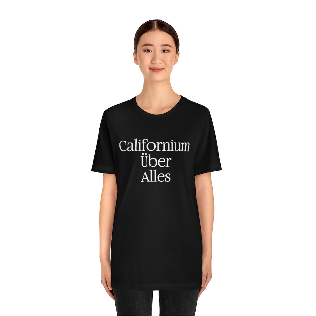 Californium Uber Alles T-Shirt, by Aardvark Dreams