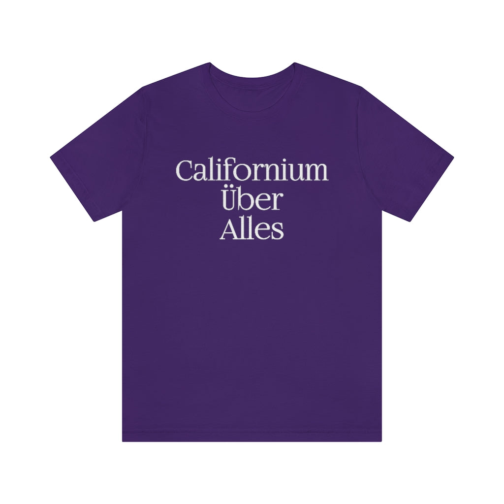 Californium Uber Alles T-Shirt, by Aardvark Dreams