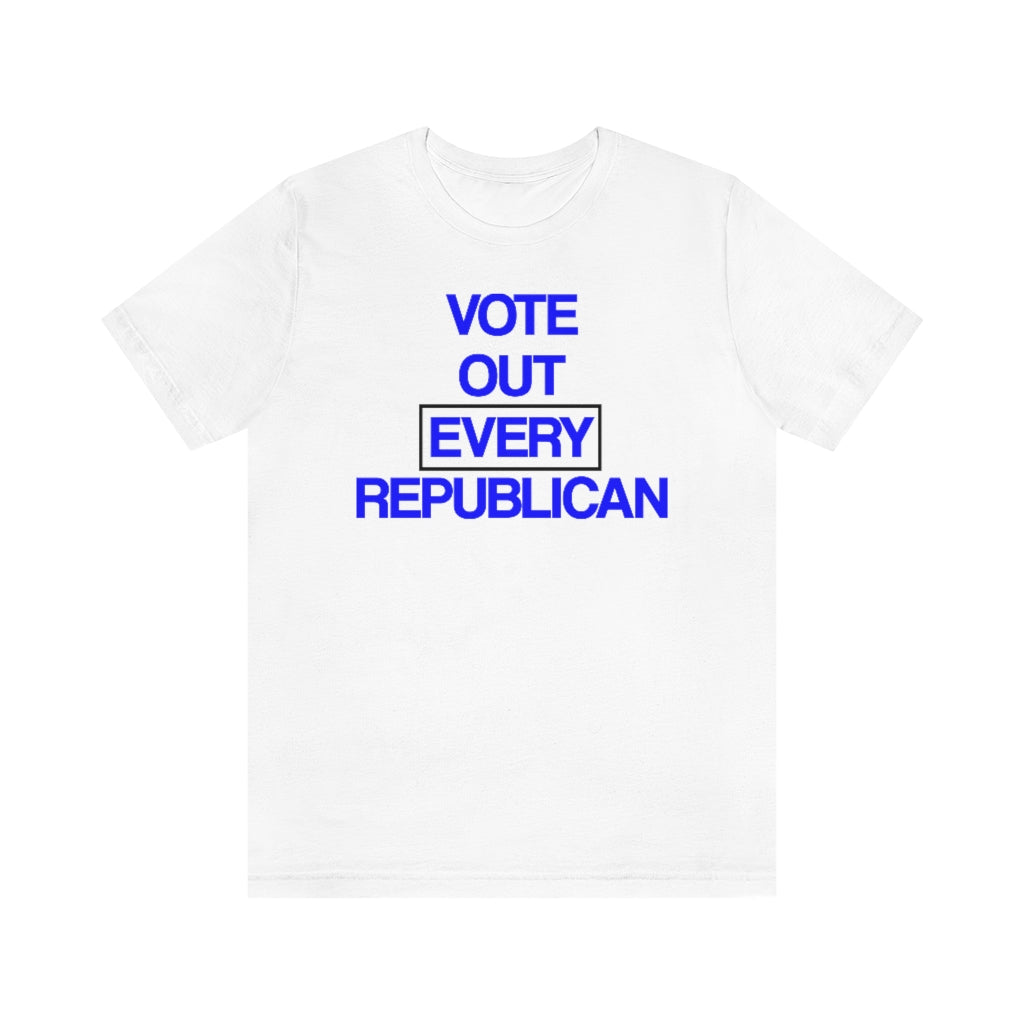 Vote Out Every Republican T-Shirt, by Aardvark Dreams