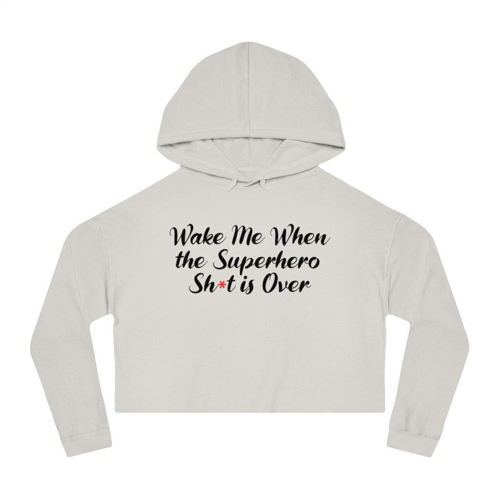 Wake Me When the Superhero Sh*t is Over Women’s Cropped Hoodie, by Aardvark Dreams