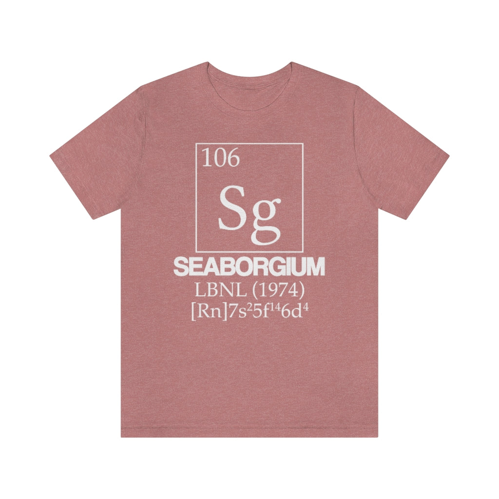 Seaborgium Element-106 T-Shirt, by Aardvark Dreams [Elementwear]