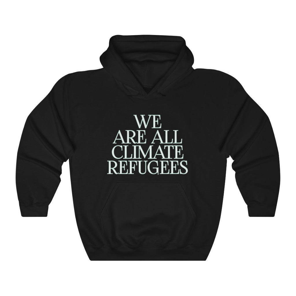 We are all Climate Refugees Hoodie, by Aardvark Dreams