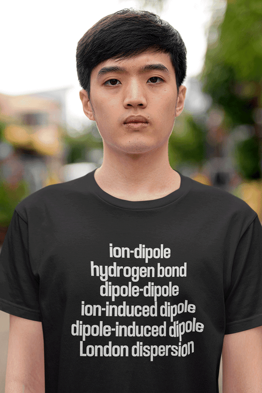 Shirt aardvark dreams intermolecular forces van der Waals forces ion-dipole hydrogen bond dipole-dipole london dispersion chemistry 